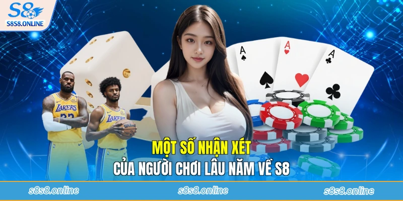 Một số nhận xét của người chơi lâu năm về S8